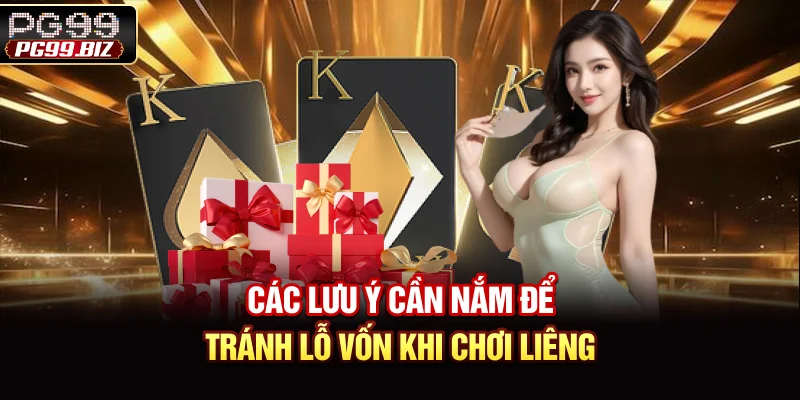 Các lưu ý cần nắm để tránh lỗ vốn khi chơi Liêng