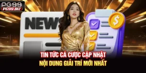 Tin Tức Cá Cược - Cập Nhật Nội Dung Giải Trí Mới Nhất