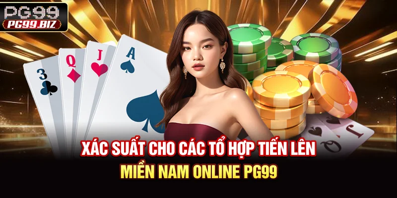 Xác suất cho các tổ hợp tiến lên miền Nam online PG99